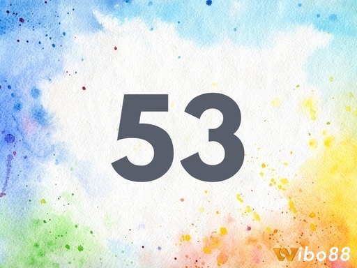 Số 53 trong giấc mơ là con số của sự thay đổi lớn về tài chính của anh em