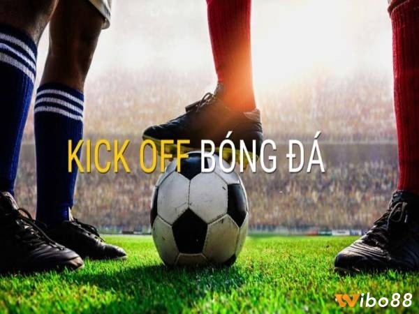 Luật chơi kèo cá độ Kick Off cơ bản nhất