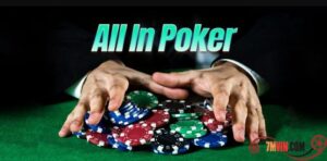 All In Poker là gì? Những quy tắc và cách chia tiền khi All In