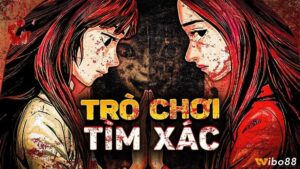 Trò chơi tìm xác hấp dẫn, kịch tính và có sự phổ biến thú vị