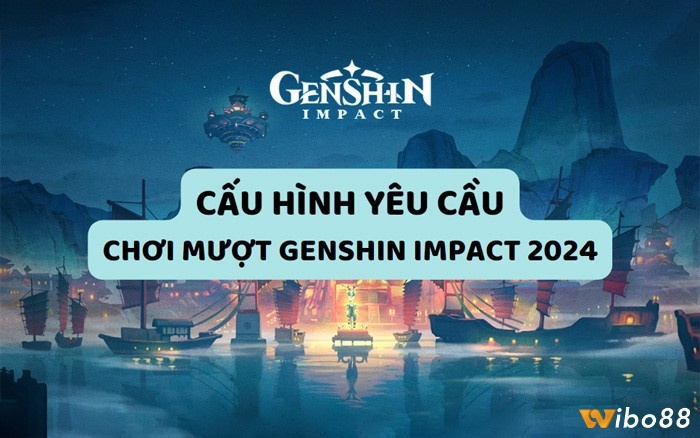 Tối ưu cấu hình chơi Genshin Impact trên thiết bị di động mượt mà
