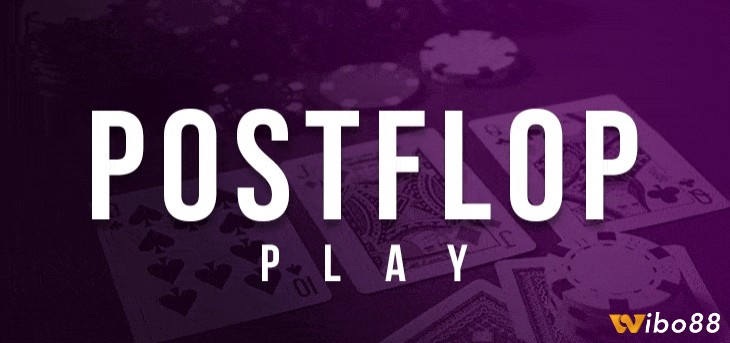Việc nắm vững chiến lược post-flop trở nên vô cùng quan trọng