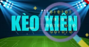 Kèo cược xiên bóng đá là gì? Cách chơi dễ thắng nhất