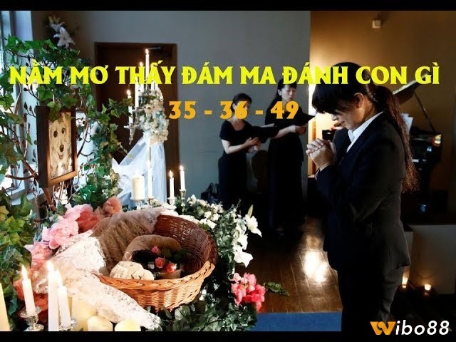 Mơ thấy lễ tang đánh con gì?