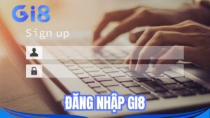Đăng nhập Gi8: Link vào an toàn, không chặn mới nhất