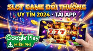 Slot game trên điện thoại Android đổi thưởng uy tín 2026