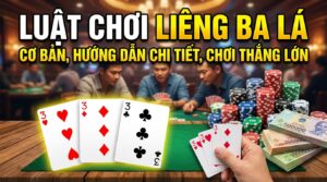 Luật chơi liêng ba lá cơ bản: Hướng dẫn chi tiết, chơi thắng lớn