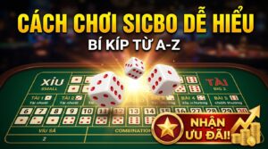 Cách chơi Sicbo dễ hiểu: Bí kíp từ A-Z, nhận ưu đãi